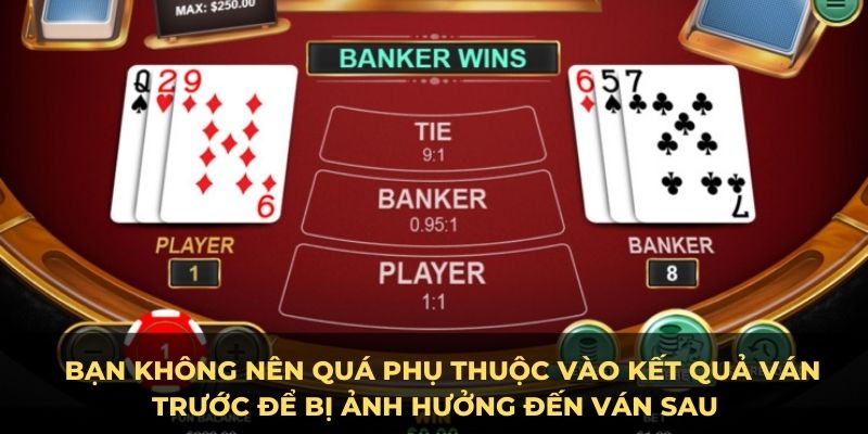 Luật chơi baccarat bạn không nên phụ thuộc vào kết quả ván trước